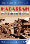Hadassah : American women Zionists and the rebirth of Israel /