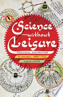 Science without Leisure Practical Naturalism in Istanbul, 1660-1732
