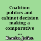 Coalition politics and cabinet decision making a comparative analysis of foreign policy choices /