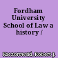 Fordham University School of Law a history /