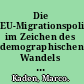 Die EU-Migrationspolitik im Zeichen des demographischen Wandels Notwendigkeit, Anspruch und Realität /