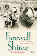 Farewell Shiraz : an Iranian memoir of revolution and exile /