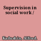 Supervision in social work /