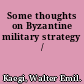 Some thoughts on Byzantine military strategy /