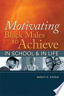 Motivating Black males to achieve in school & in life