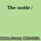 The castle /