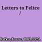 Letters to Felice /