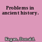 Problems in ancient history.