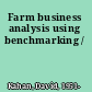 Farm business analysis using benchmarking /