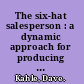 The six-hat salesperson : a dynamic approach for producing top results in every selling situation /