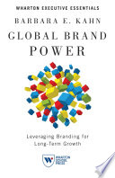 Global brand power : leveraging branding for long-term growth /