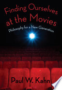 Finding ourselves at the movies : philosophy for a new generation /