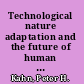 Technological nature adaptation and the future of human life /