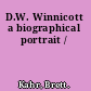 D.W. Winnicott a biographical portrait /