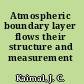 Atmospheric boundary layer flows their structure and measurement /
