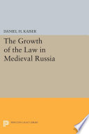 The growth of the law in medieval Russia /