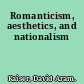 Romanticism, aesthetics, and nationalism