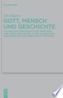 Gott, Mensch, Geschichte Studien zum Verständnis des Menschen und seiner Geschichte in der klassischen, biblischen und nachbiblischen Literatur /