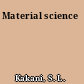 Material science
