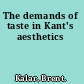 The demands of taste in Kant's aesthetics