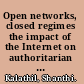 Open networks, closed regimes the impact of the Internet on authoritarian rule /