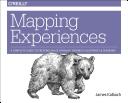 Mapping experiences : a guide to creating value through journeys, blueprints and diagrams /