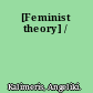 [Feminist theory] /