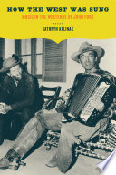 How the West was sung : music in the Westerns of John Ford /