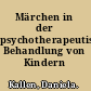 Märchen in der psychotherapeutischen Behandlung von Kindern