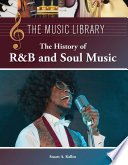 The history of R&B and soul music /