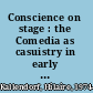 Conscience on stage : the Comedia as casuistry in early modern Spain /