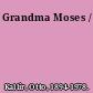 Grandma Moses /