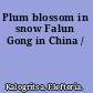Plum blossom in snow Falun Gong in China /