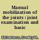 Manual mobilization of the joints : joint examination and basic treatment.