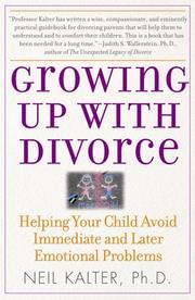 Growing up with divorce : helping your child avoid immediate and later emotional problems /