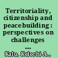 Territoriality, citizenship and peacebuilding : perspectives on challenges to peace in Africa /
