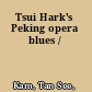 Tsui Hark's Peking opera blues /