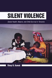 Silent violence : global health, malaria, and child survival in Tanzania /