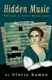 Hidden music : the life of Fanny Mendelssohn /