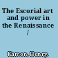 The Escorial art and power in the Renaissance /