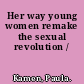 Her way young women remake the sexual revolution /