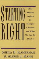 Starting right : how America neglects its youngest children and what we can do about it /