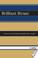 Brilliant Biruni a life story of Abu Rayhan Mohammad Ibn Ahmad /