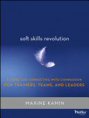 Soft skills revolution a guide to connecting with compassion for trainers, teams, and leaders /