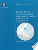 The Role of Foreign Direct Investment and Trade Policies in Poland's Accession to the European Union.