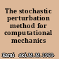The stochastic perturbation method for computational mechanics