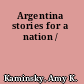 Argentina stories for a nation /