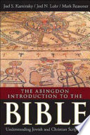 The Abingdon introduction to the Bible : understanding Jewish and Christian scriptures /