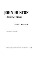 John Huston, maker of magic /