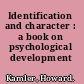 Identification and character : a book on psychological development /